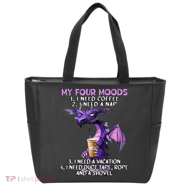 My Four Moods I Need Coffee I Need A Nap Dragon Zip Tote Bag