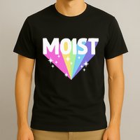 Moist Funny Meme Offensive Weird Cool Hilarious Humorous T-Shirt