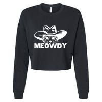 Meowdy Funny Mashup Between Meow And Howdy Cat Meme Cool Gift Cropped Pullover Crew