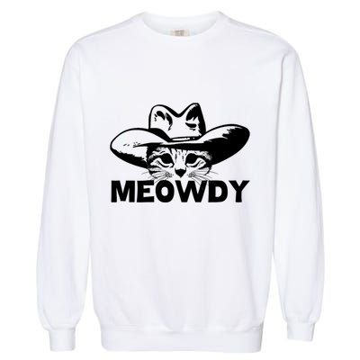 Meowdy Funny Mashup Between Meow And Howdy Cat Meme Cool Gift Garment-Dyed Sweatshirt