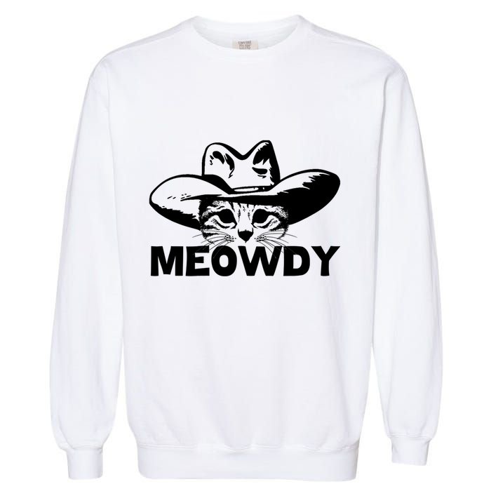 Meowdy Funny Mashup Between Meow And Howdy Cat Meme Cool Gift Garment-Dyed Sweatshirt