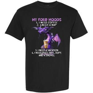 My Four Moods I Need Coffee I Need A Nap Dragon Coffee Lover Garment-Dyed Heavyweight T-Shirt