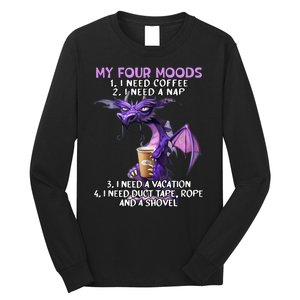 My Four Moods I Need Coffee I Need A Nap Dragon Coffee Lover Long Sleeve Shirt