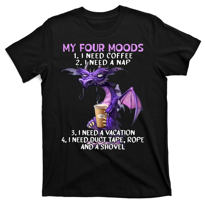 My Four Moods I Need Coffee I Need A Nap Dragon Coffee Lover T-Shirt