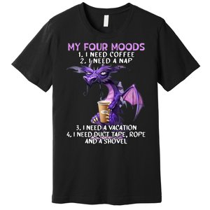 My Four Moods I Need Coffee I Need A Nap Dragon Coffee Lover Premium T-Shirt