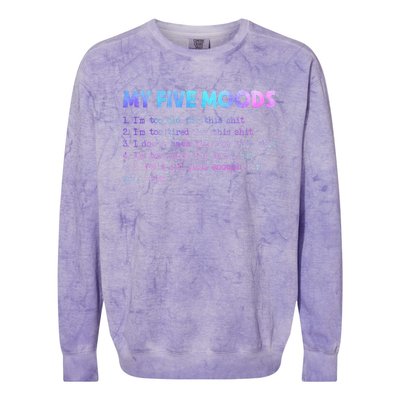 My Five Moods Funny Sarcastic Snarky Tie Dye Adult Humor Colorblast Crewneck Sweatshirt