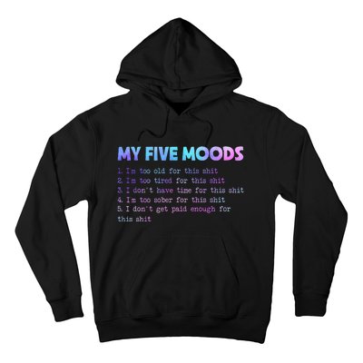 My Five Moods Funny Sarcastic Snarky Tie Dye Adult Humor Hoodie