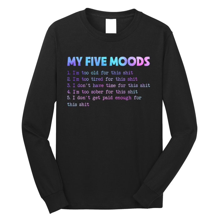 My Five Moods Funny Sarcastic Snarky Tie Dye Adult Humor Long Sleeve Shirt