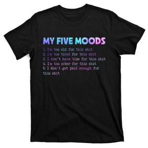 My Five Moods Funny Sarcastic Snarky Tie Dye Adult Humor T-Shirt