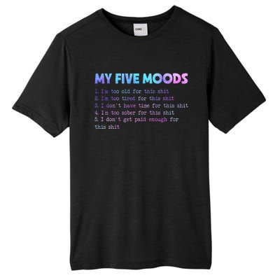 My Five Moods Funny Sarcastic Snarky Tie Dye Adult Humor Tall Fusion ChromaSoft Performance T-Shirt