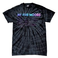 My Five Moods Funny Sarcastic Snarky Tie Dye Adult Humor Tie-Dye T-Shirt