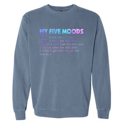 My Five Moods Funny Sarcastic Snarky Tie Dye Adult Humor Garment-Dyed Sweatshirt