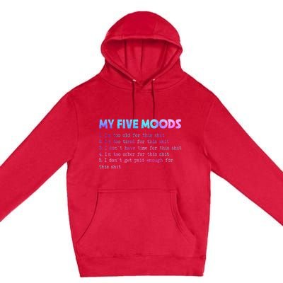 My Five Moods Funny Sarcastic Snarky Tie Dye Adult Humor Premium Pullover Hoodie