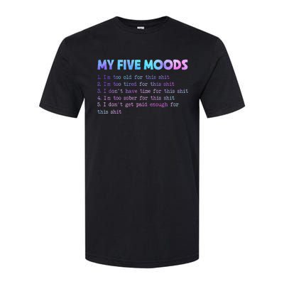 My Five Moods Funny Sarcastic Snarky Tie Dye Adult Humor Softstyle CVC T-Shirt