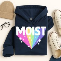 Moist Funny Meme Offensive Weird Cool Hilarious Humorous Hoodie