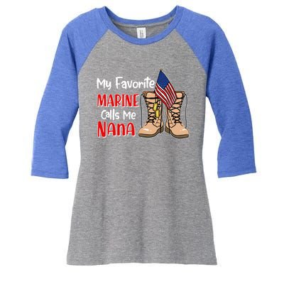 My Favorite Marine Calls Me Nana Women's Tri-Blend 3/4-Sleeve Raglan Shirt