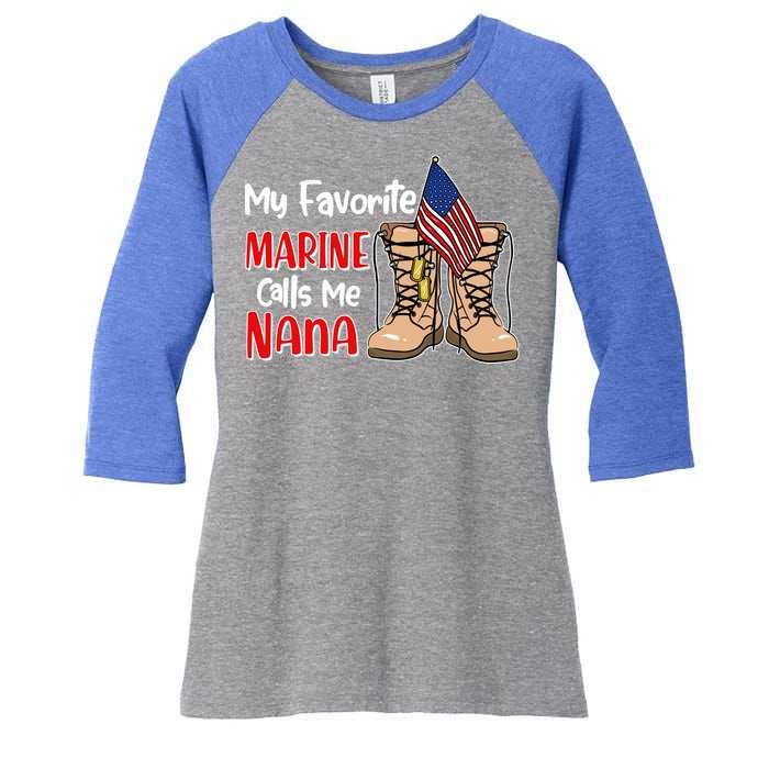 My Favorite Marine Calls Me Nana Women's Tri-Blend 3/4-Sleeve Raglan Shirt