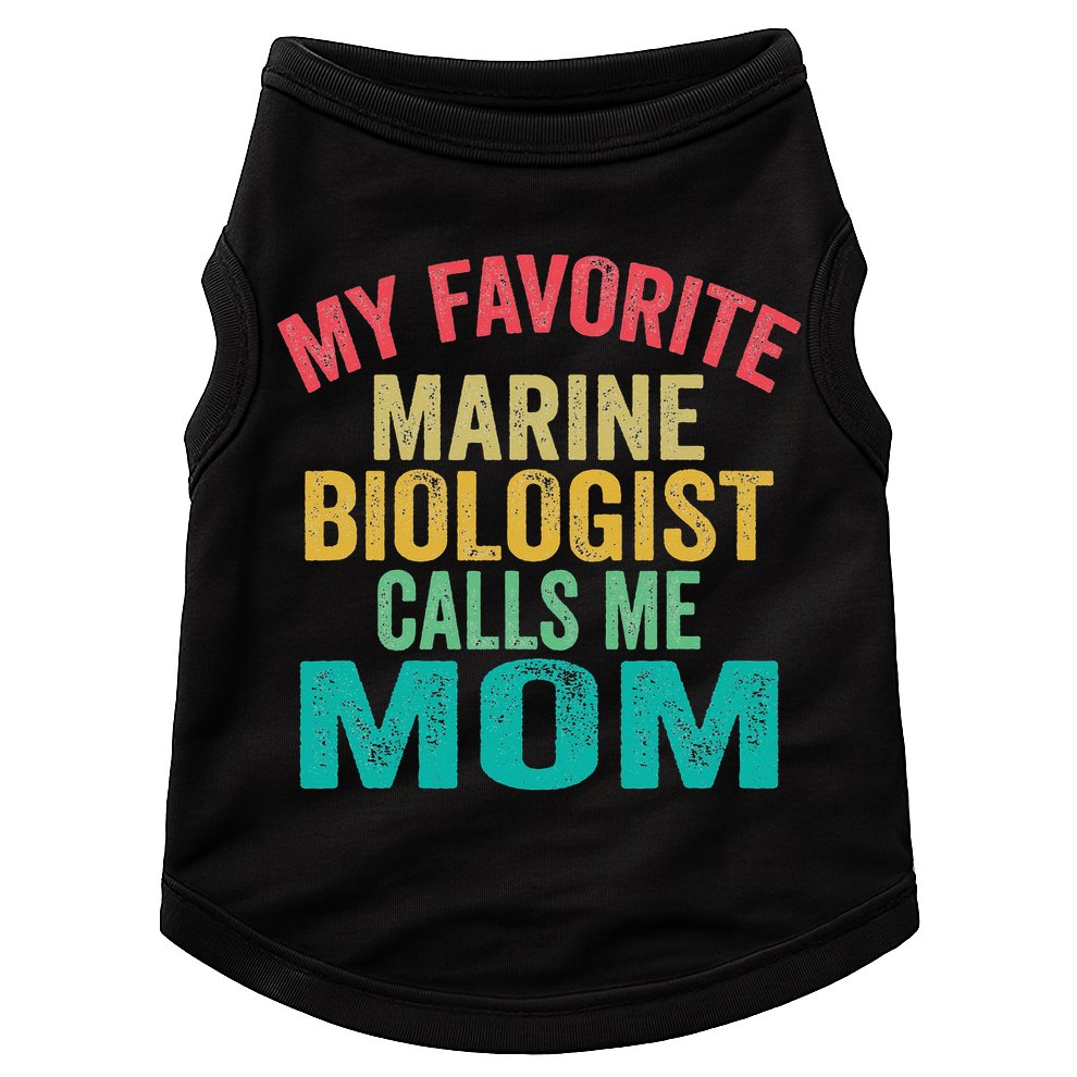 My favorite Marine Biologist calls me Mom Mother's day Doggie Tank