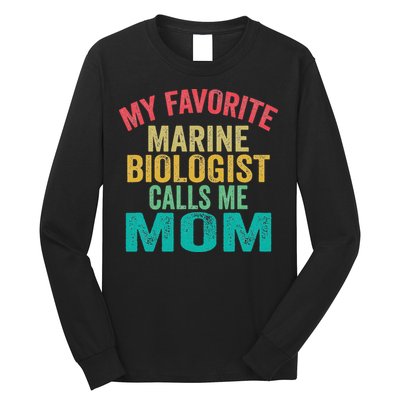 My favorite Marine Biologist calls me Mom Mother's day Long Sleeve Shirt