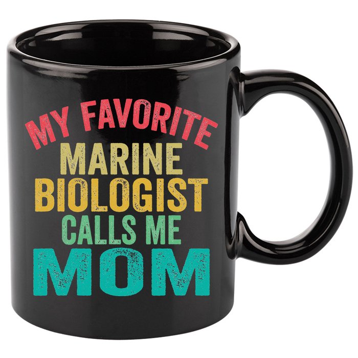 My favorite Marine Biologist calls me Mom Mother's day 11oz C Handle Ceramic Mug