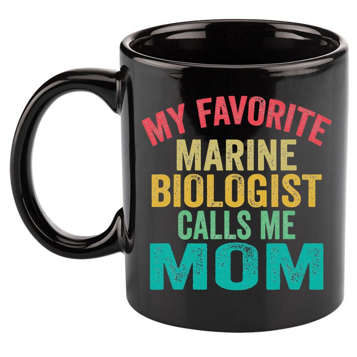 My favorite Marine Biologist calls me Mom Mother's day 11oz C Handle Ceramic Mug