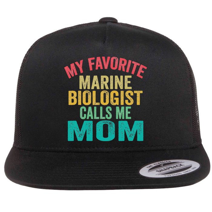 My favorite Marine Biologist calls me Mom Mother's day Flat Bill Trucker Hat
