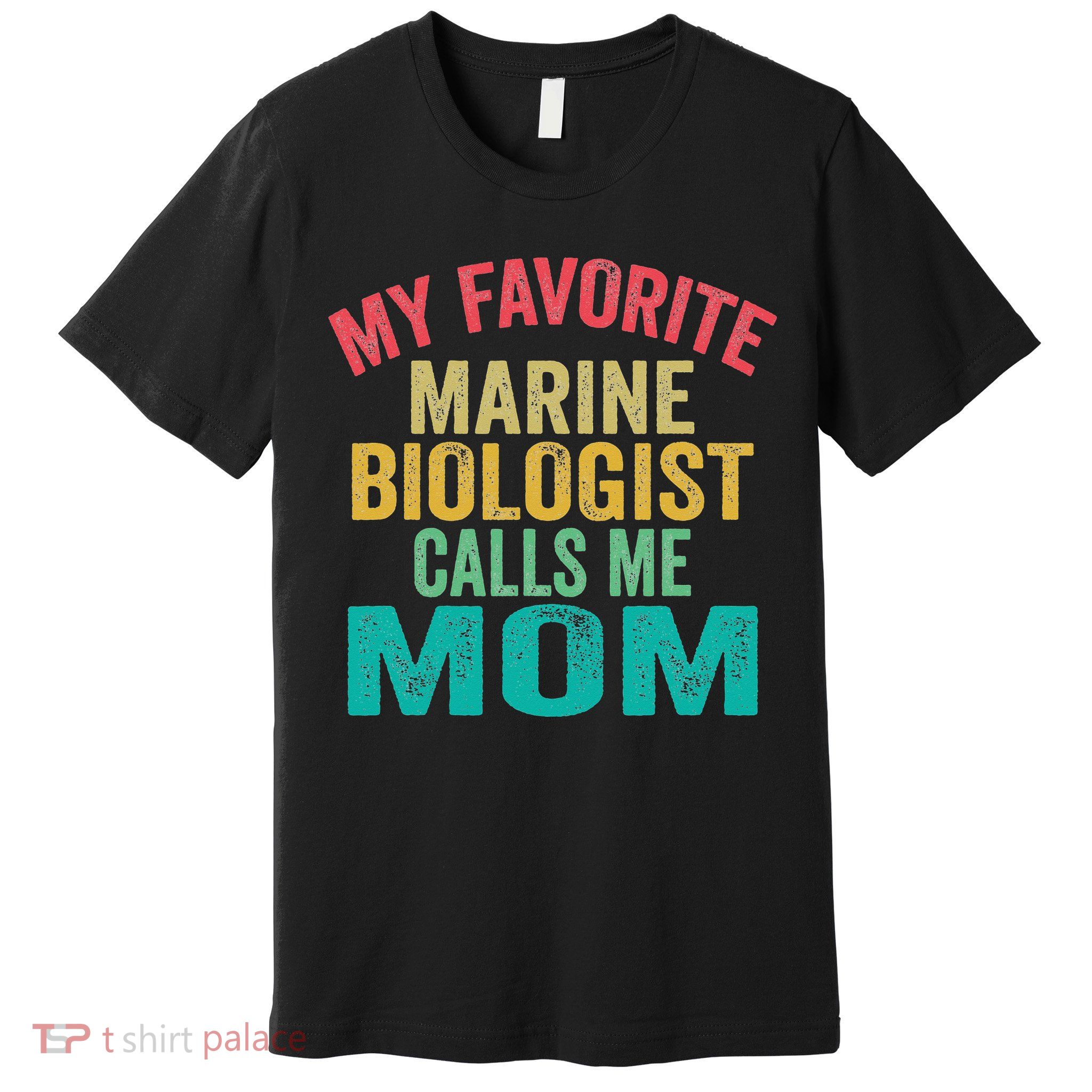 My favorite Marine Biologist calls me Mom Mother's day Premium T-Shirt