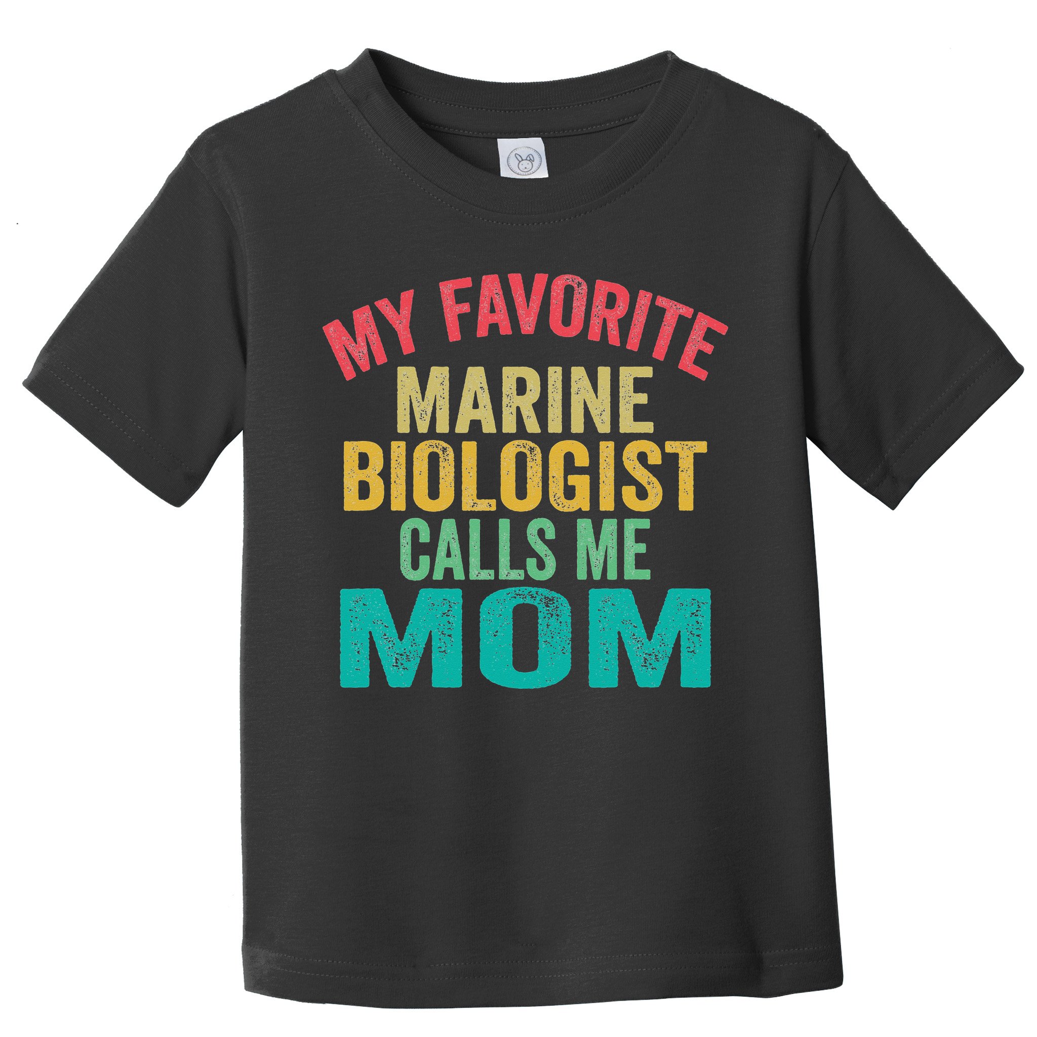 My favorite Marine Biologist calls me Mom Mother's day Toddler T-Shirt