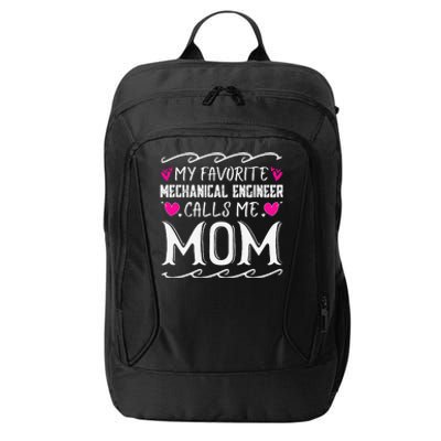 My Favorite Mechanical Engineer Calls Me Mom Mothers Day City Backpack