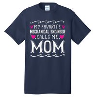 My Favorite Mechanical Engineer Calls Me Mom Mothers Day Tall T-Shirt