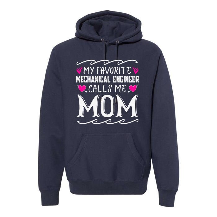 My Favorite Mechanical Engineer Calls Me Mom Mothers Day Premium Hoodie