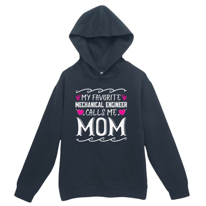 My Favorite Mechanical Engineer Calls Me Mom Mothers Day Urban Pullover Hoodie