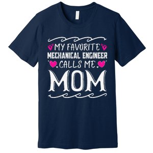 My Favorite Mechanical Engineer Calls Me Mom Mothers Day Premium T-Shirt