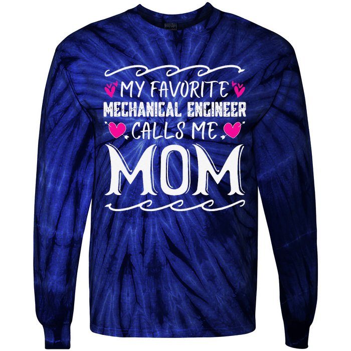 My Favorite Mechanical Engineer Calls Me Mom Mothers Day Tie-Dye Long Sleeve Shirt