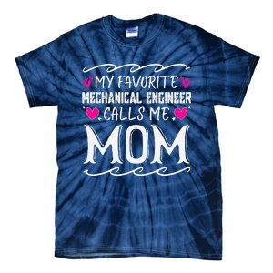 My Favorite Mechanical Engineer Calls Me Mom Mothers Day Tie-Dye T-Shirt