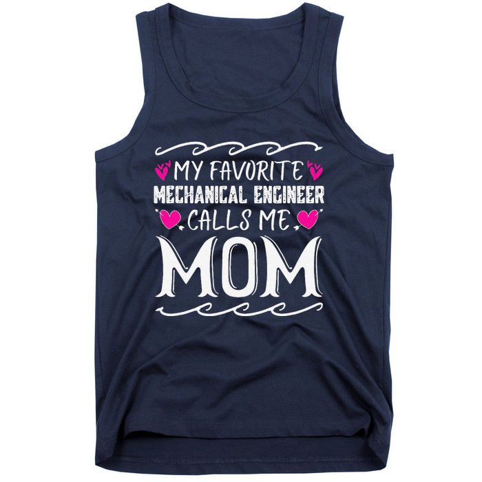 My Favorite Mechanical Engineer Calls Me Mom Mothers Day Tank Top