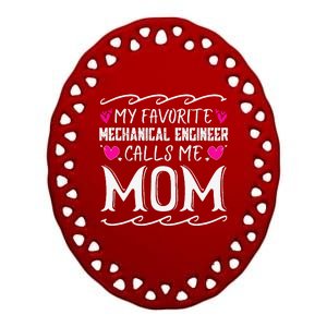 My Favorite Mechanical Engineer Calls Me Mom Mothers Day Ceramic Oval Ornament