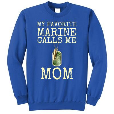 My Favorite Marine Calls Me Mom Cool Gift Tall Sweatshirt