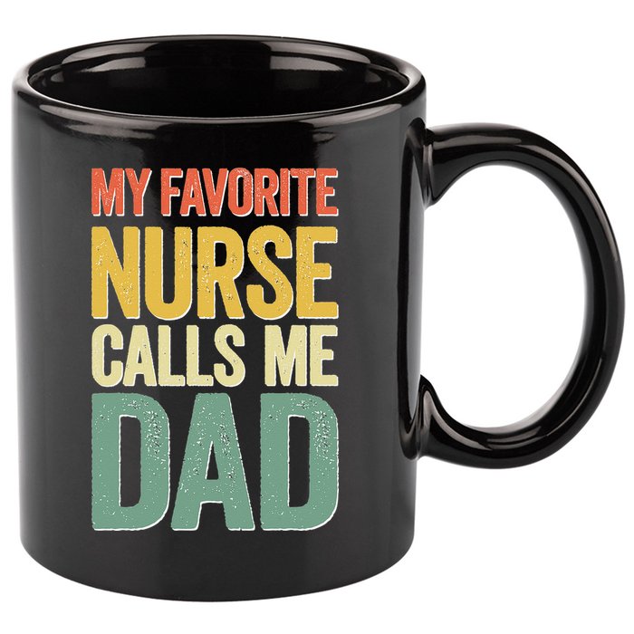 My Favorite Nurse Calls Me Dad Father's Day 11oz C Handle Ceramic Mug