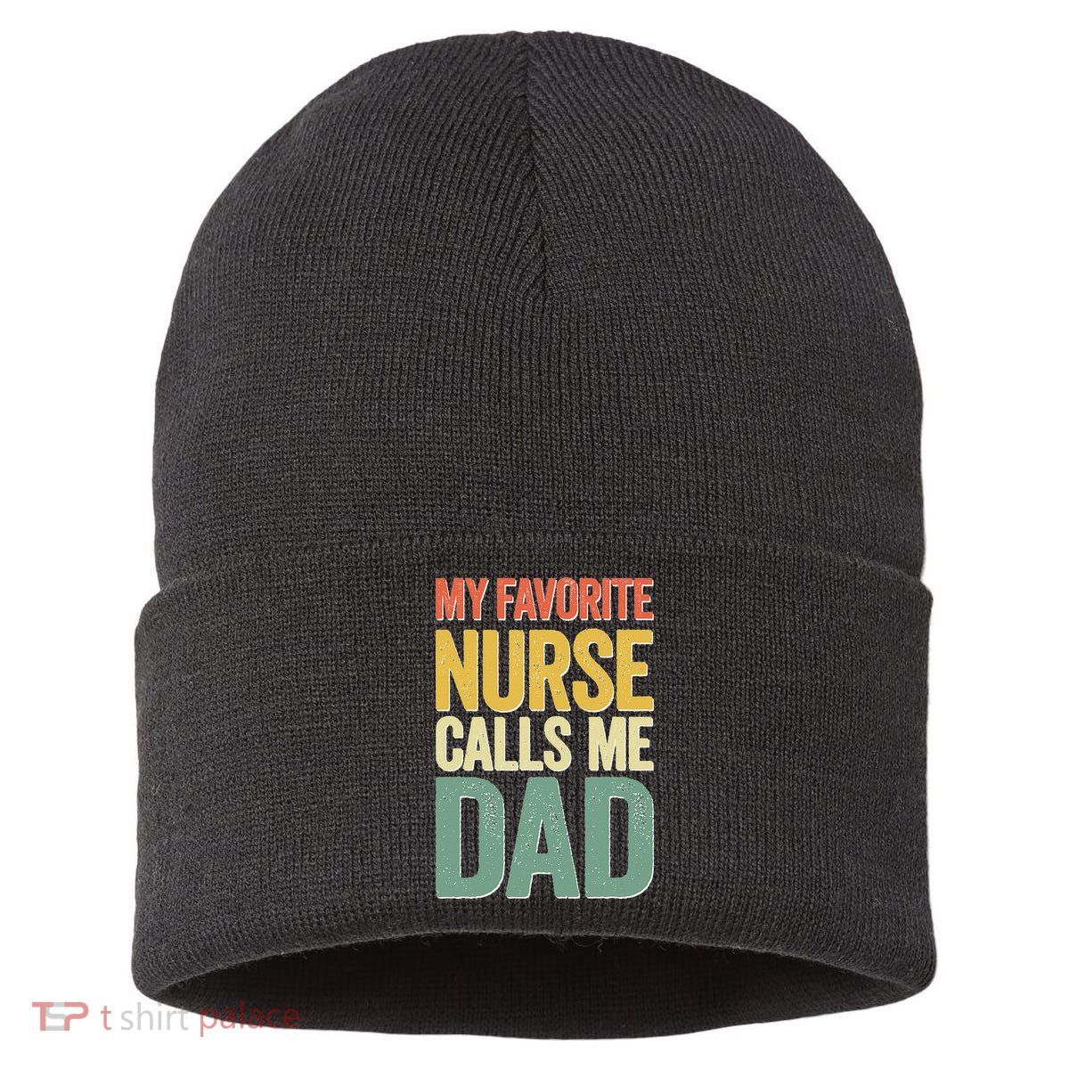 My Favorite Nurse Calls Me Dad Father's Day Sustainable Knit Beanie