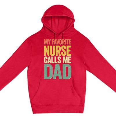 My Favorite Nurse Calls Me Dad Father's Day Premium Pullover Hoodie