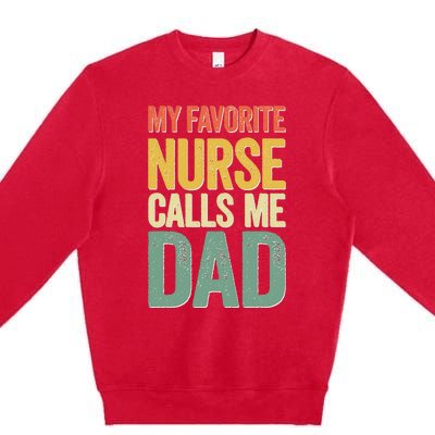 My Favorite Nurse Calls Me Dad Father's Day Premium Crewneck Sweatshirt