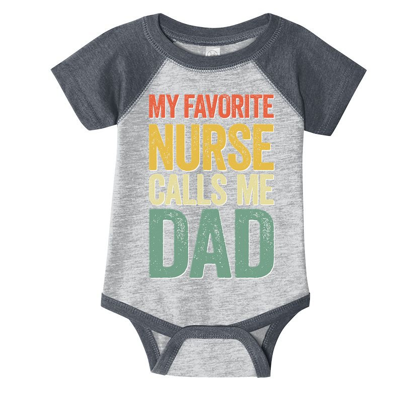 My Favorite Nurse Calls Me Dad Father's Day Infant Baby Jersey Bodysuit