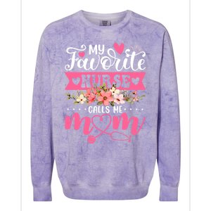 My Favorite Nurse Calls Me Mom Flowers Funny Mother's Day Colorblast Crewneck Sweatshirt