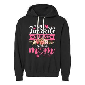 My Favorite Nurse Calls Me Mom Flowers Funny Mother's Day Garment-Dyed Fleece Hoodie