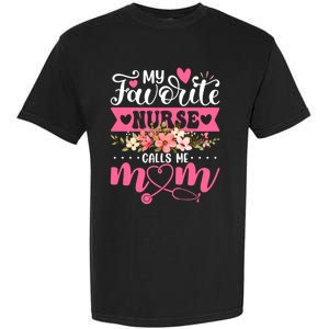 My Favorite Nurse Calls Me Mom Flowers Funny Mother's Day Garment-Dyed Heavyweight T-Shirt