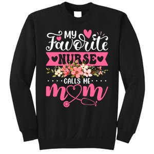 My Favorite Nurse Calls Me Mom Flowers Funny Mother's Day Sweatshirt