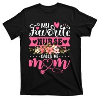 My Favorite Nurse Calls Me Mom Flowers Funny Mother's Day T-Shirt