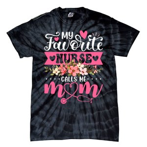 My Favorite Nurse Calls Me Mom Flowers Funny Mother's Day Tie-Dye T-Shirt