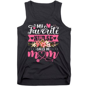 My Favorite Nurse Calls Me Mom Flowers Funny Mother's Day Tank Top